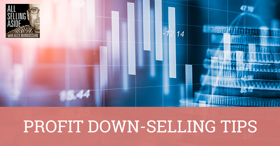 ASA 65 | Profit Down-Selling Tips