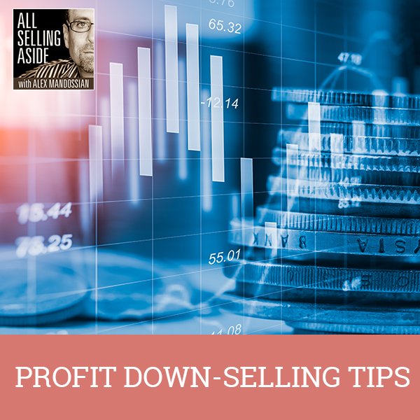 ASA 65 | Profit Down-Selling Tips